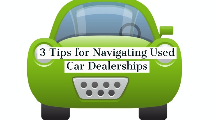 3 Tips for Navigating Used Car Dealerships