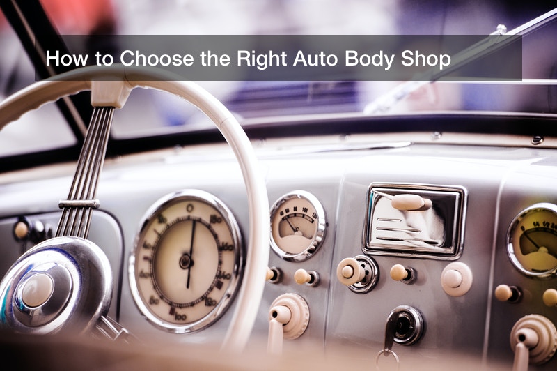 How to Choose the Right Auto Body Shop