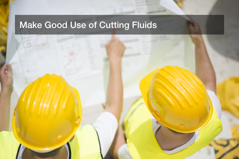 Make Good Use of Cutting Fluids