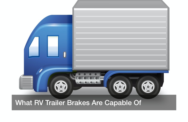 What RV Trailer Brakes Are Capable Of