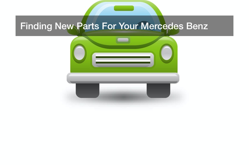Finding New Parts For Your Mercedes Benz