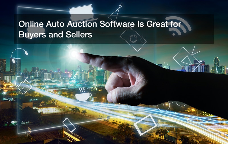 Online Auto Auction Software Is Great for Buyers and Sellers
