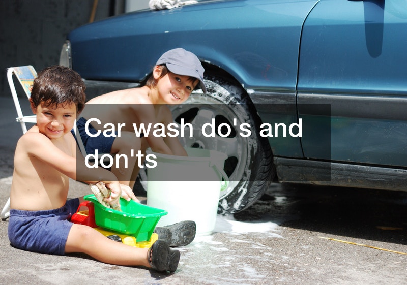 Car wash do’s and don’ts