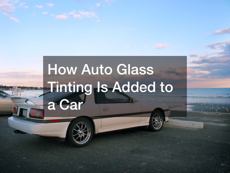 How Auto Glass Tinting Is Added to a Car