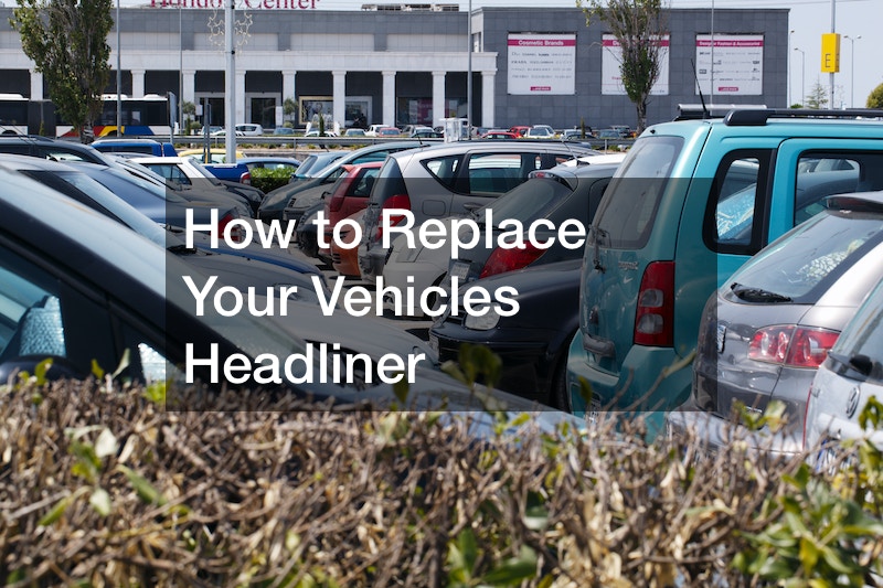 How to Replace Your Vehicles Headliner