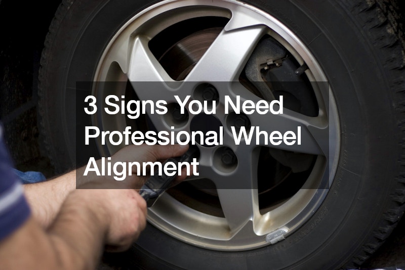 3 Signs You Need Professional Wheel Alignment