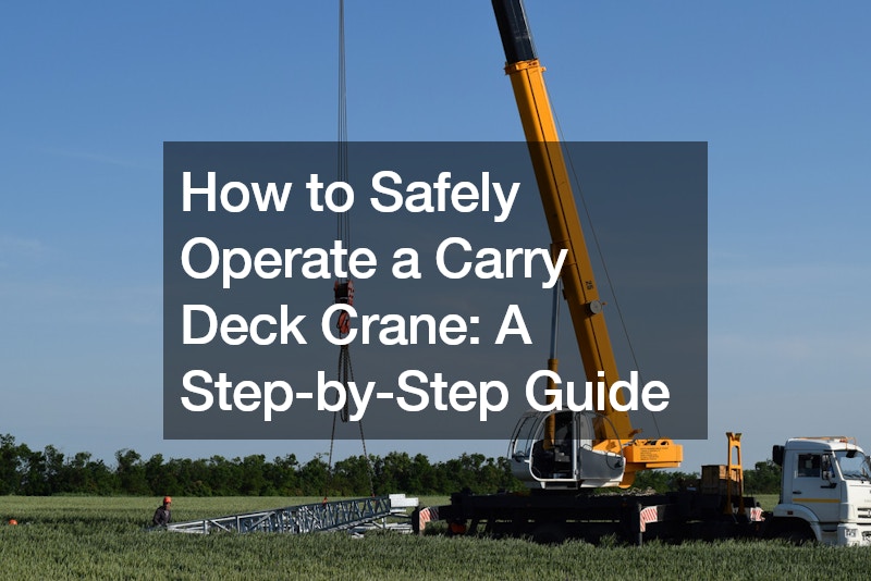 How to Safely Operate a Carry Deck Crane  A Step-by-Step Guide
