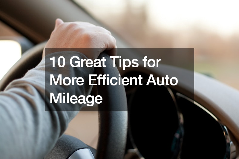 10 Great Tips for More Efficient Auto Mileage