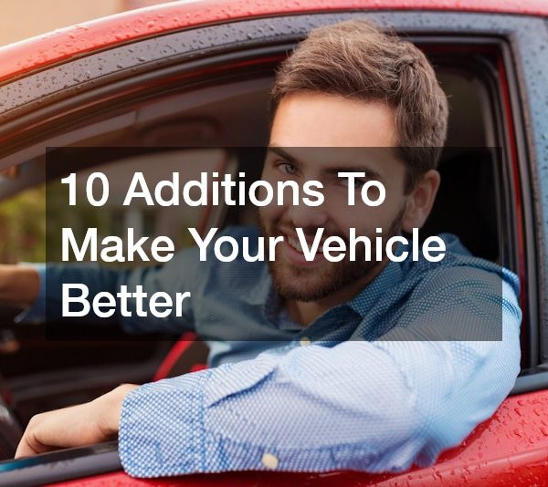 10 Additions To Make Your Vehicle Better