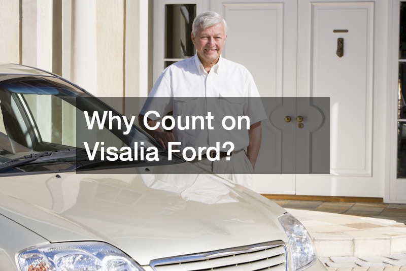 Why Count on Visalia Ford?