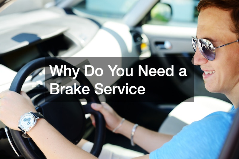 Why Do You Need a Brake Service