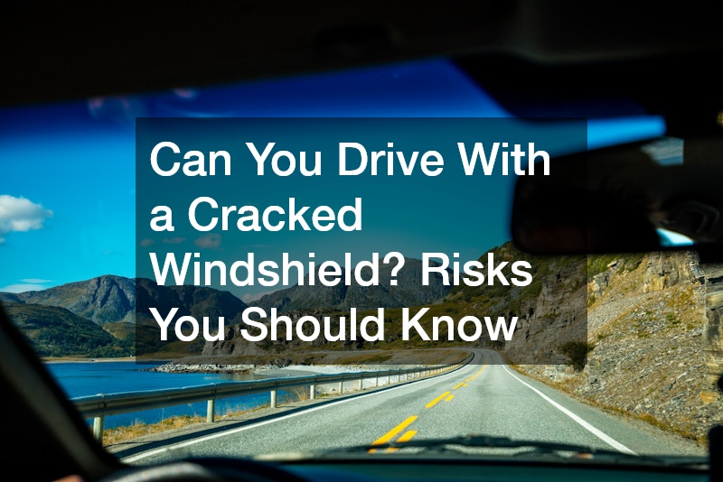 Can You Drive With a Cracked Windshield? Risks You Should Know