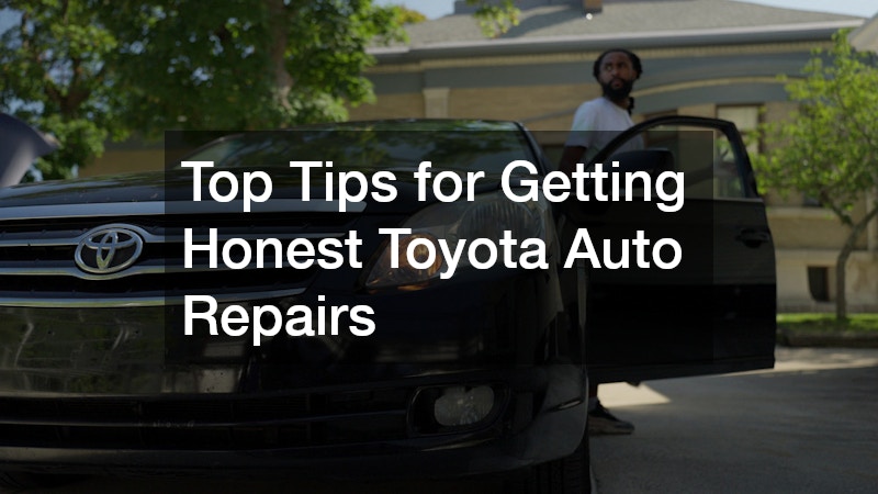 Top Tips for Getting Honest Toyota Auto Repairs