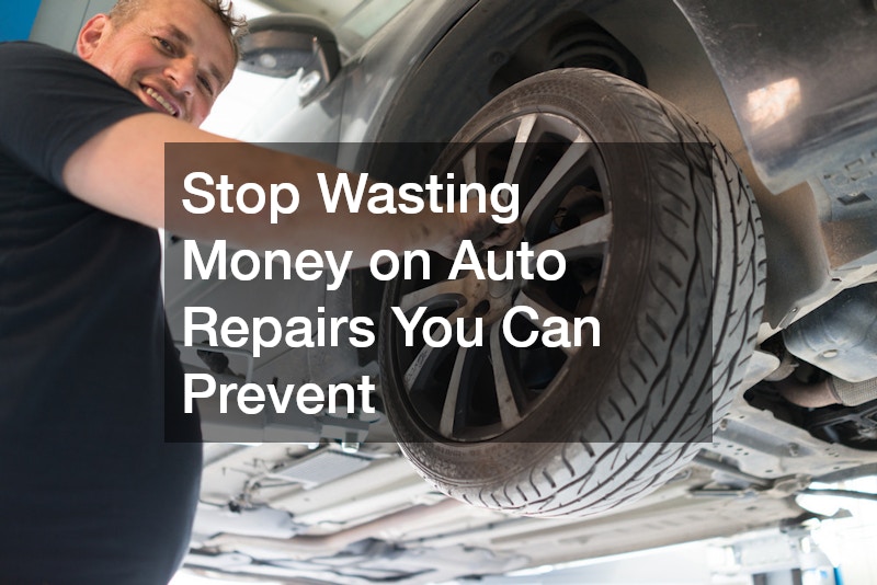 Stop Wasting Money on Auto Repairs You Can Prevent