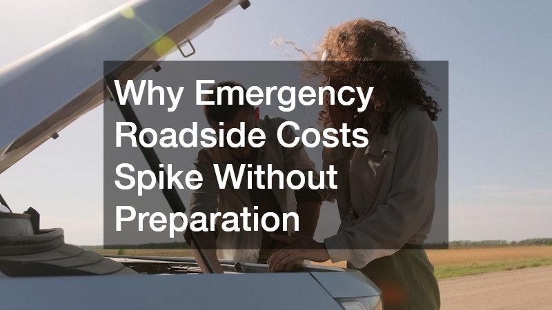 Why Emergency Roadside Costs Spike Without Preparation